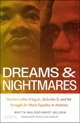 Dreams and Nightmares: Martin Luther King Jr., Malcolm X, and the Struggle for Black Equality in America