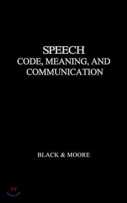 Speech: Code, Meaning, and Communication
