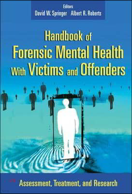 Handbook of Forensic Mental Health with Victims and Offenders: Assessment, Treatment, and Research