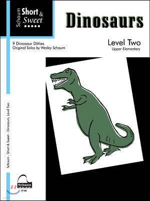 Short & Sweet: Dinosaurs: Level 2 Late Elementary Level