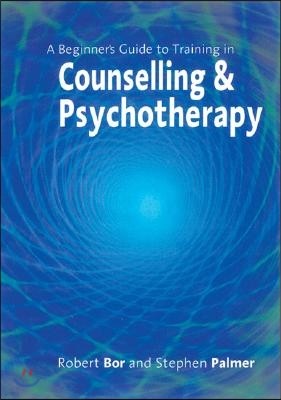 A Beginners Guide to Training in Counselling & Psychotherapy