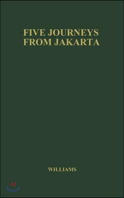 Five Journeys from Jakarta: Inside Sukarno's Indonesia