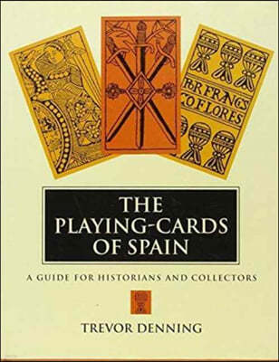 The Playing-Cards of Spain: A Guide for Historians and Collectors