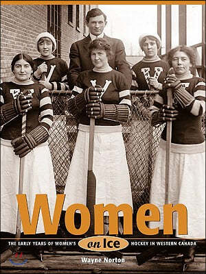Women on Ice: The Early Years of Women's Hockey in Western Canada