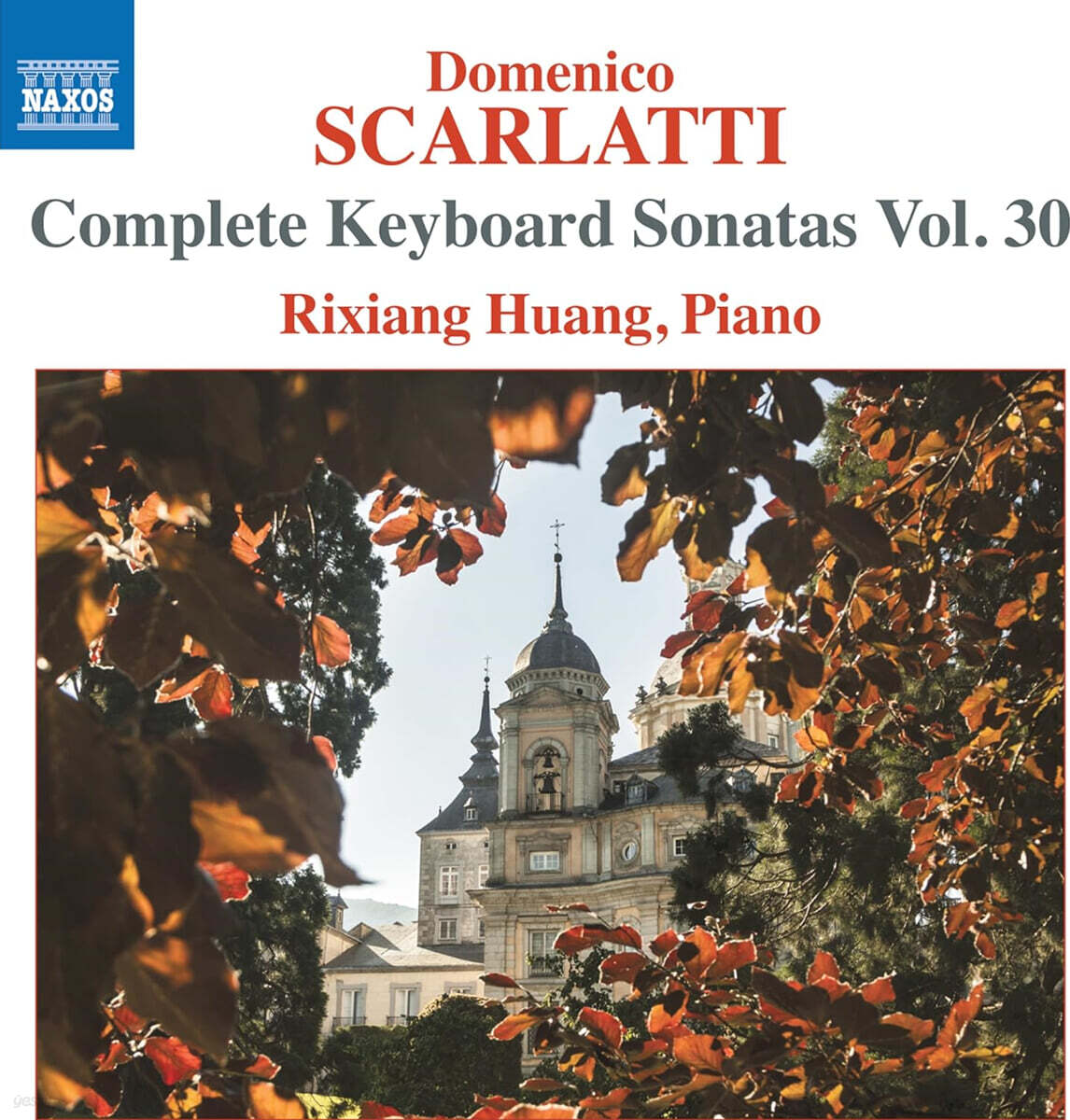 Rixiang Huang 스카를라티: 건반 소나타 전곡 30집 (Scarlatti: Complete Keyboard Sonatas, Vol.30)