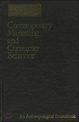 Contemporary Marketing and Consumer Behavior: An Anthropological Sourcebook