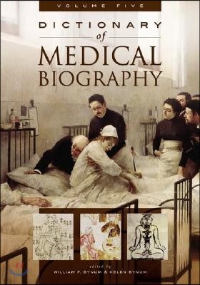 Dictionary of Medical Biography [5 Volumes]