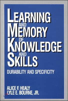 Learning and Memory of Knowledge and Skills: Durability and Specificity