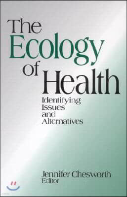 The Ecology of Health: Identifying Issues and Alternatives