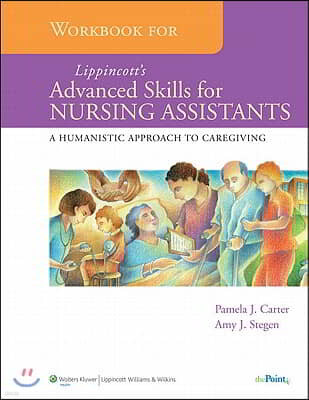 Workbook for Lippincott's Advanced Skills for Nursing Assistants: A Humanistic Approach to Caregiving