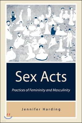 Sex Acts: Practices of Femininity and Masculinity