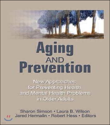 Aging and Prevention: New Approaches for Preventing Health and Mental Health Problems in Older Adults