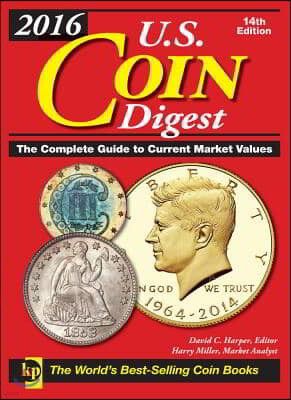 2016 U.S. Coin Digest: The Complete Guide to Current Market Values