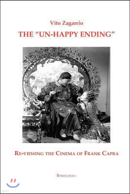The "Un-Happy Ending" Re-Viewing the Cinema of Frank Capra