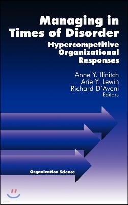 Managing in Times of Disorder: Hypercompetitive Organizational Responses