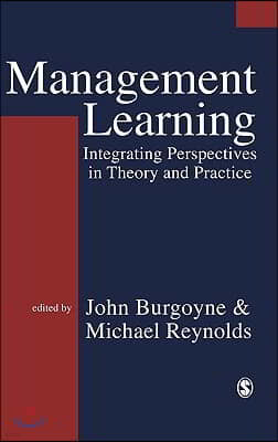 Management Learning: Integrating Perspectives in Theory and Practice