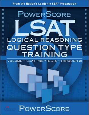 PowerScore LSAT Logical Reasoning: Question Type Training: LSAT Preptests 1 Through 20