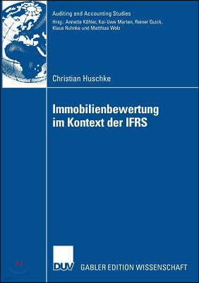 Immobilienbewertung Im Kontext Der Ifrs: Eine Deduktive Und Empirische Untersuchung Der Vorziehenswürdigkeit Alternativer Heuristiken Hinsichtlich Rel