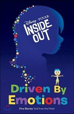 Inside Out Driven by Emotions : Five Stories Told from the Mind