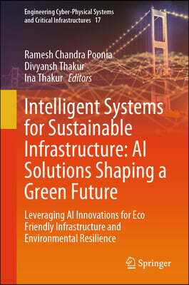 Springer Intelligent Systems for Sustainable Infrastructure: AI Solutions Shaping a Green Future: Leveraging AI Innovations for Eco Friendly Infrastructure and