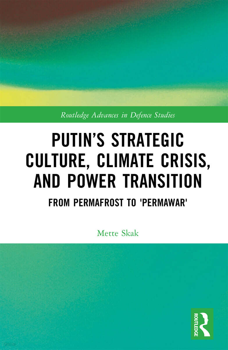 Putin’s Strategic Culture, Climate Crisis, and Power Transition