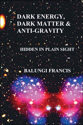 Dark Energy, Dark Matter and Anti-Gravity