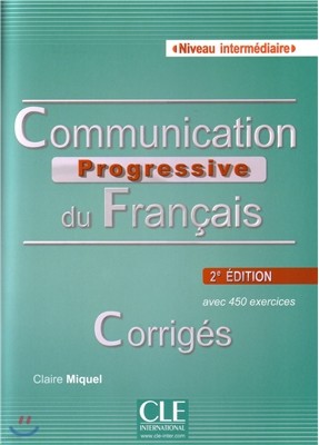 Communication Progressive du Francais Niveau Intermediaire. Corriges