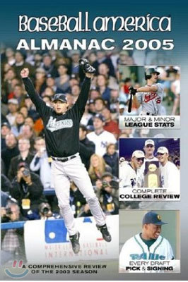 Baseball America 2005 Almanac: A Comprehensive Review of the 2004 Season (Baseball America's Almanac ) 