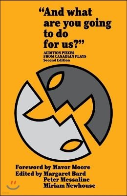 And What Are You Going to Do for Us?: Audition Pieces from Canadian Plays