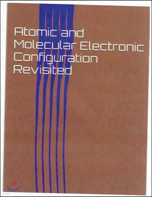 Atomic and Molecular Electronic Configuration Revisited