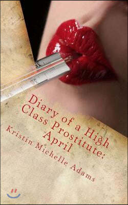 Diary of a High Class Prostitute: April: Scarlett Series Book 4