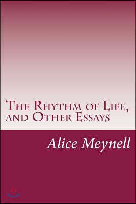 The Rhythm of Life, and Other Essays