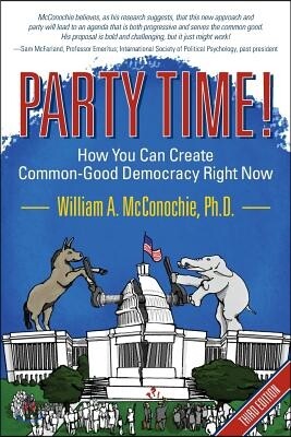 Luminare Press Party Time!: How You Can Create Common-Good Democracy Right Now