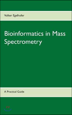 Bioinformatics in Mass Spectrometry: A Practical Guide