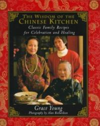 The Wisdom of the Chinese Kitchen : Classic Family Recipes for Celebration and Healing (Hardcover)