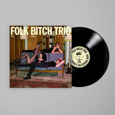 Folk Bitch Trio — Now Would Be A Good Time 앨범 커버