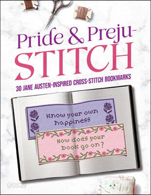 Pride and Preju-Stitch: 30 Jane Austen-Inspired Cross-Stitch Bookmarks