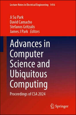Advances in Computer Science and Ubiquitous Computing: Proceedings of CSA 2024