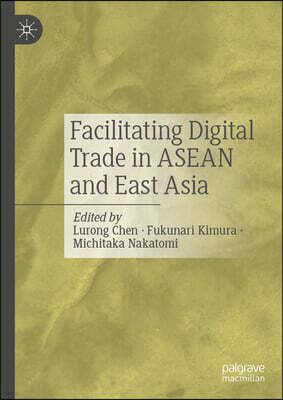 Palgrave MacMillan Facilitating Digital Trade in ASEAN and East Asia