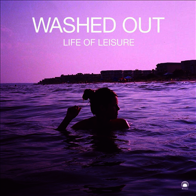 Washed Out — Life Of Leisure (EP)(US Indie Exclusive) 앨범 커버