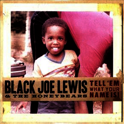 Black Joe Lewis & The Honeybears — Tell 'Em What Your Name Is! 앨범 커버