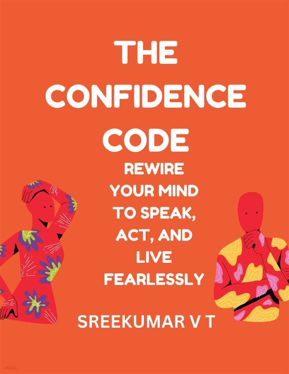 The Confidence Code  Rewire Your Mind to Speak, Act, and Live Fearlessly
