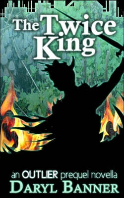 The Twice King (an Outlier prequel novella)