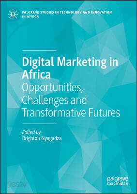 Digital Marketing in Africa: Opportunities, Challenges and Transformative Futures