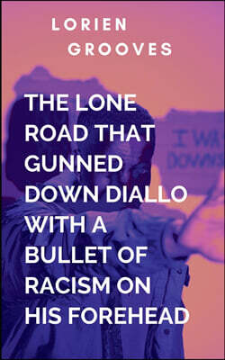 Indy Pub The Lone Road That Gunned Down Diallo With A Bullet Of Racism On His Forehead