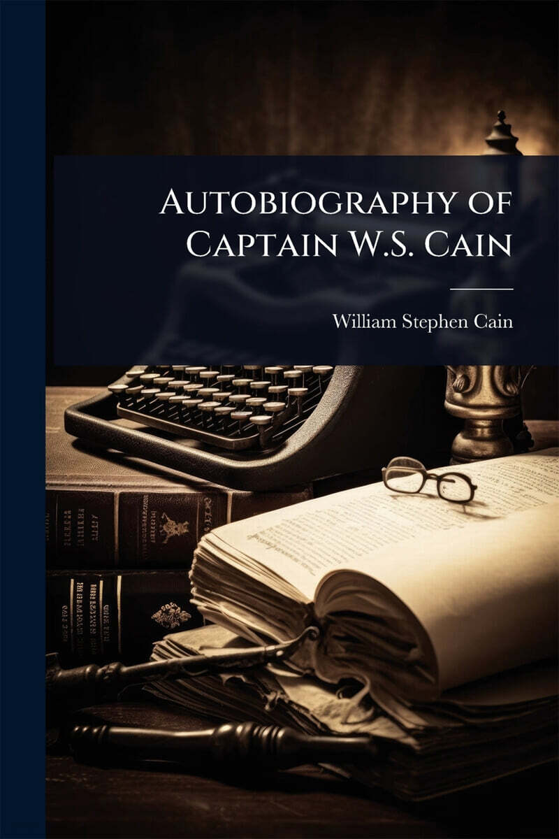 Autobiography of Captain W.S. Cain