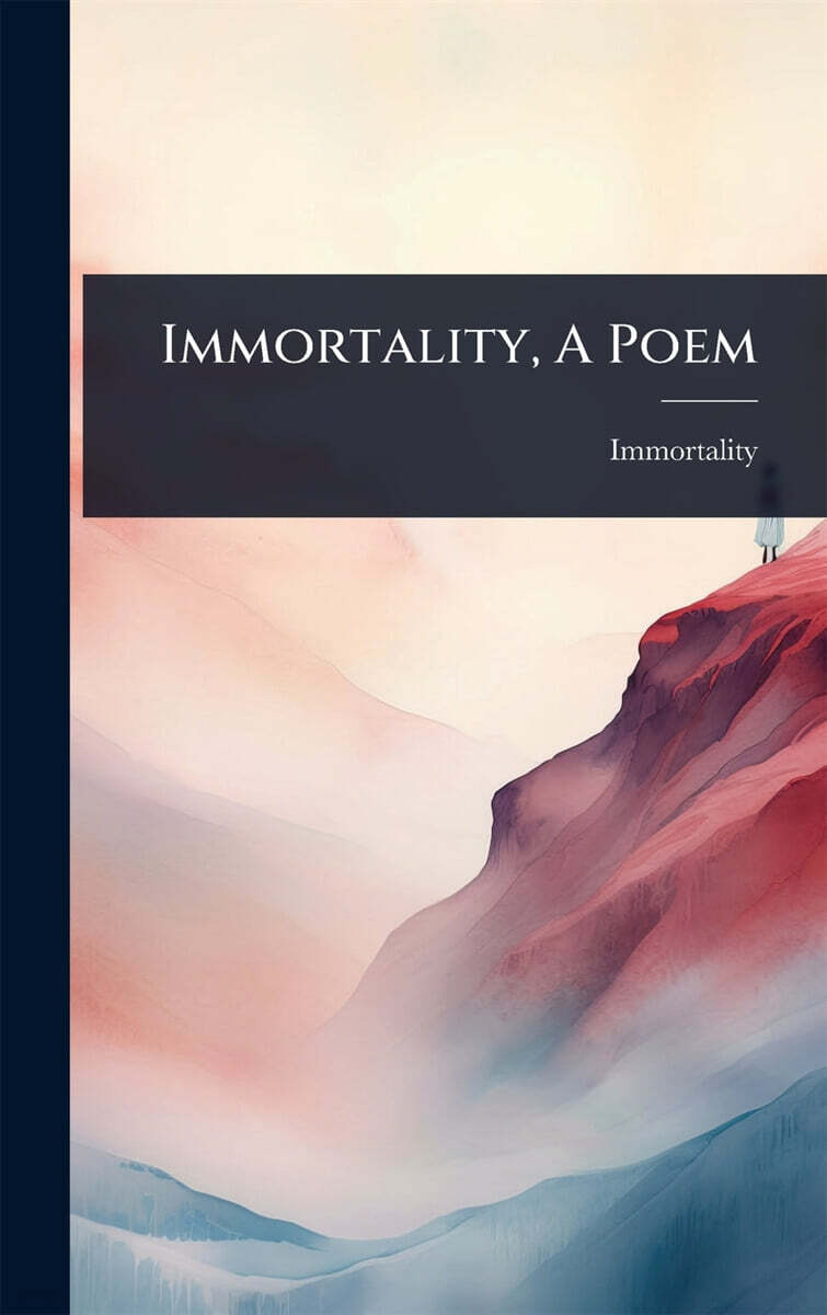 Immortality, A Poem