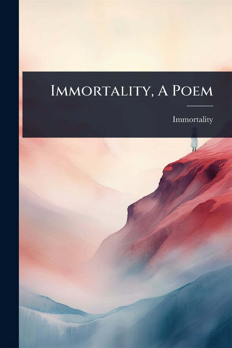 Immortality, A Poem