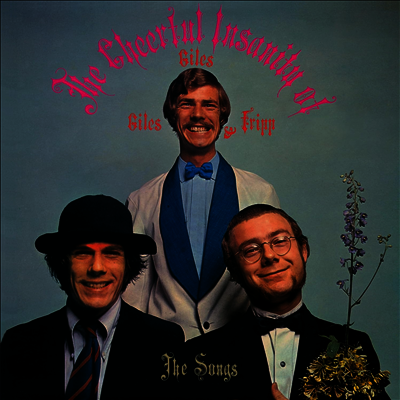 Giles, Giles & Fripp,Michael Giles,Peter Giles,Robert Fripp — Cheerful Insanity Of Giles. Giles & Fripp (The Songs) (Special Edition) 앨범 커버