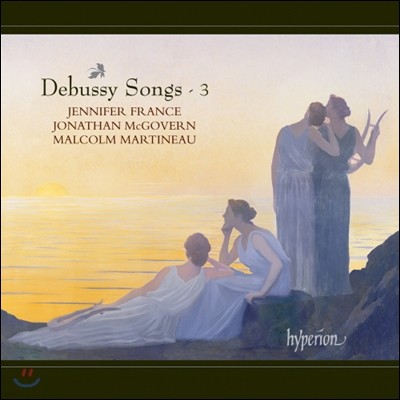 Jennifer France 드뷔시: 가곡 3집 (Debussy Songs Volume 3)